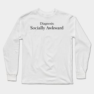 Diagnosis: Socially Awkward Long Sleeve T-Shirt